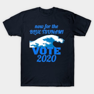 Now for the Blue Tsunami - Vote 2020 T-Shirt